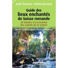 Guide des lieux enchantés de Suisse Romande  (342 pages)