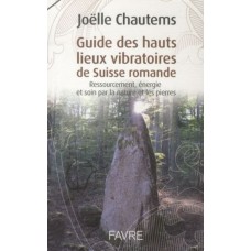 Guide des hauts lieux vibratoires de Suisse Romande (139 pages)